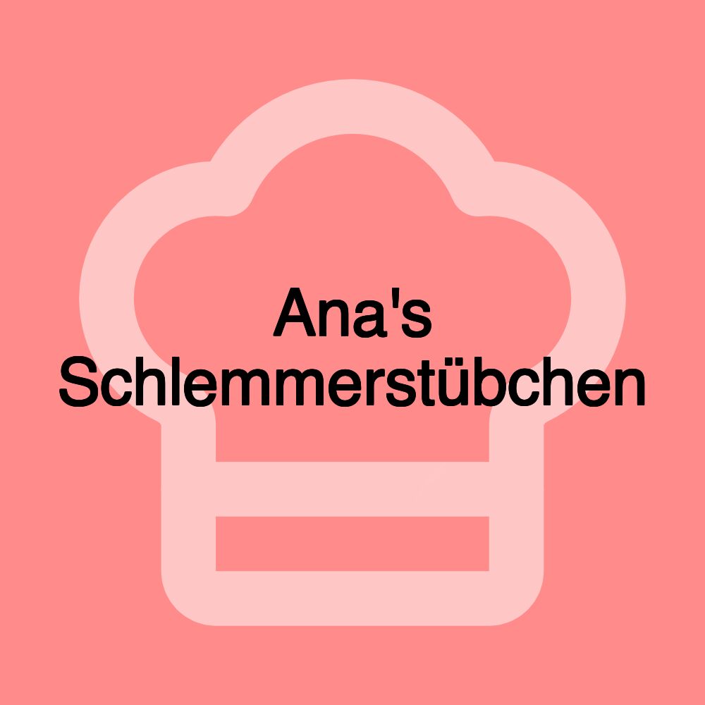 Ana's Schlemmerstübchen Ana's Schlemmerstübchen