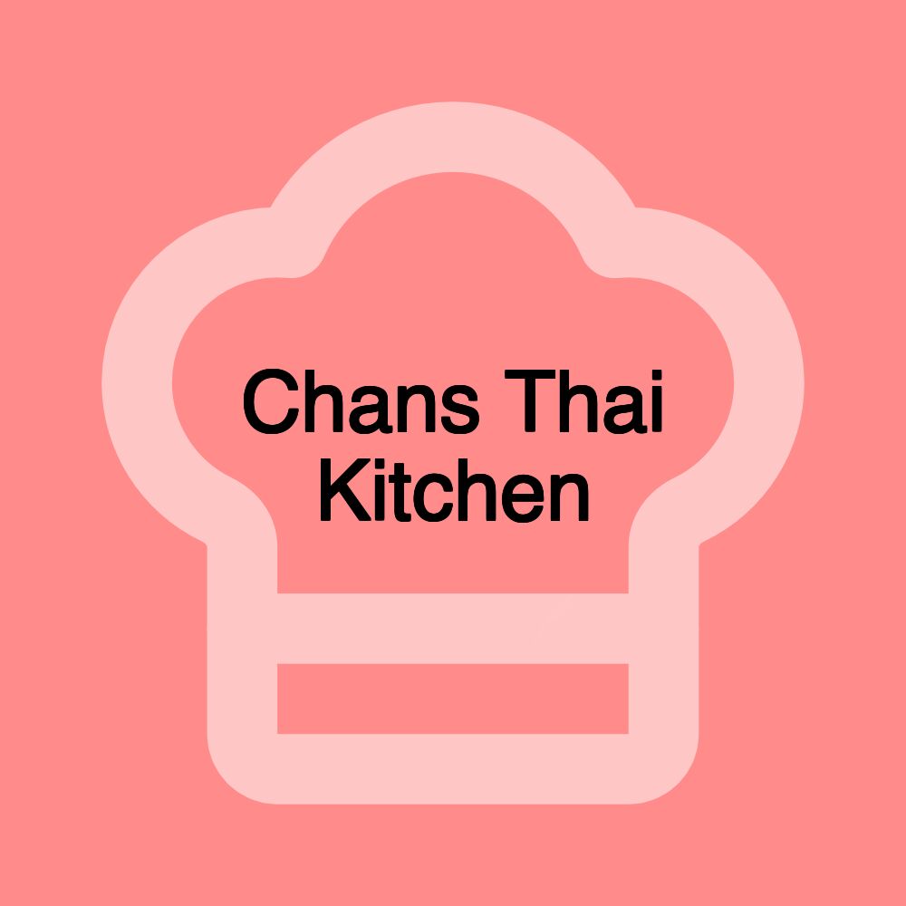 Chans Thai Kitchen Chans Thai Kitchen