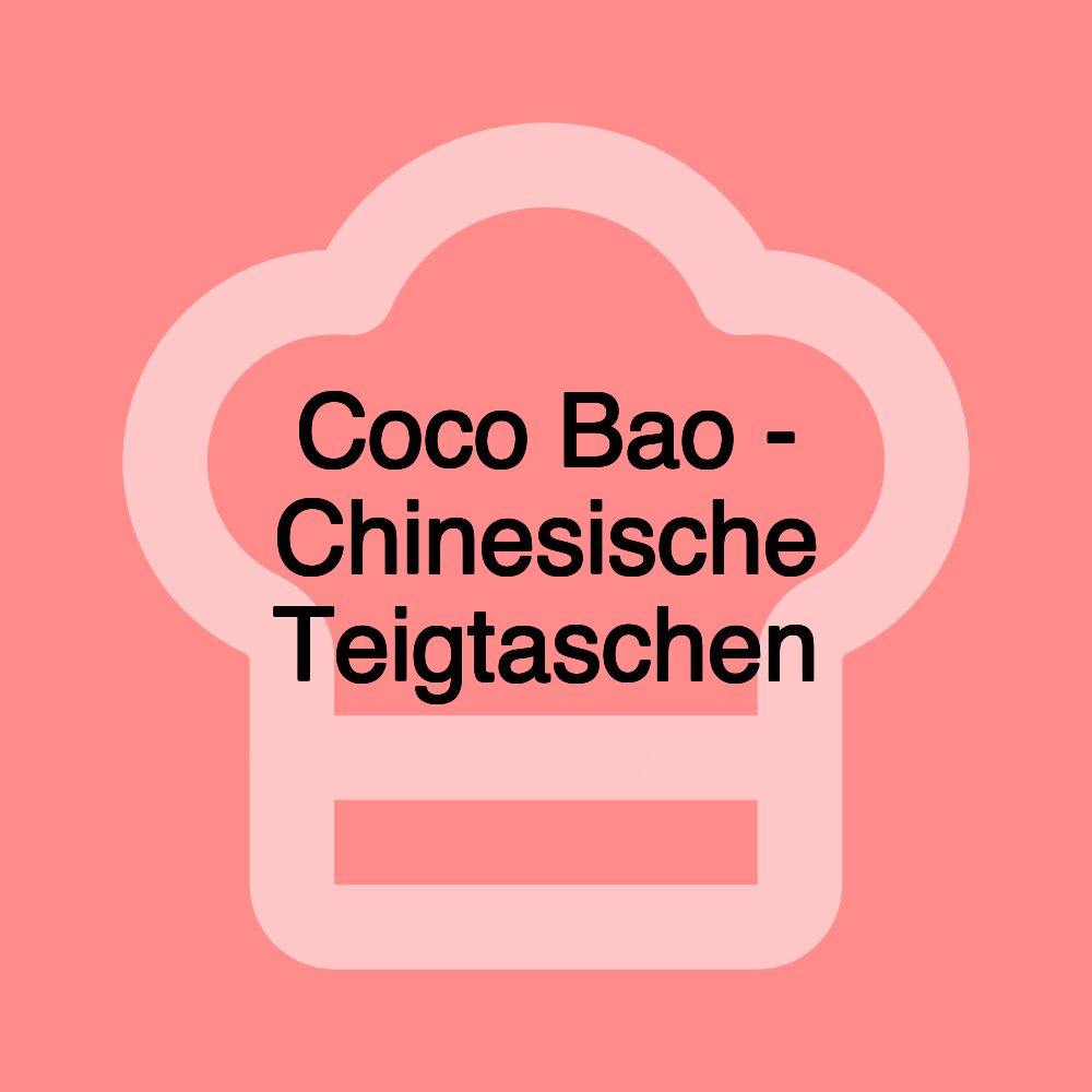 Coco Bao - Chinesische Teigtaschen Coco Bao - Chinesische Teigtaschen