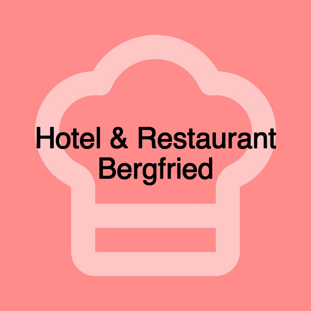 Hotel & Restaurant Bergfried