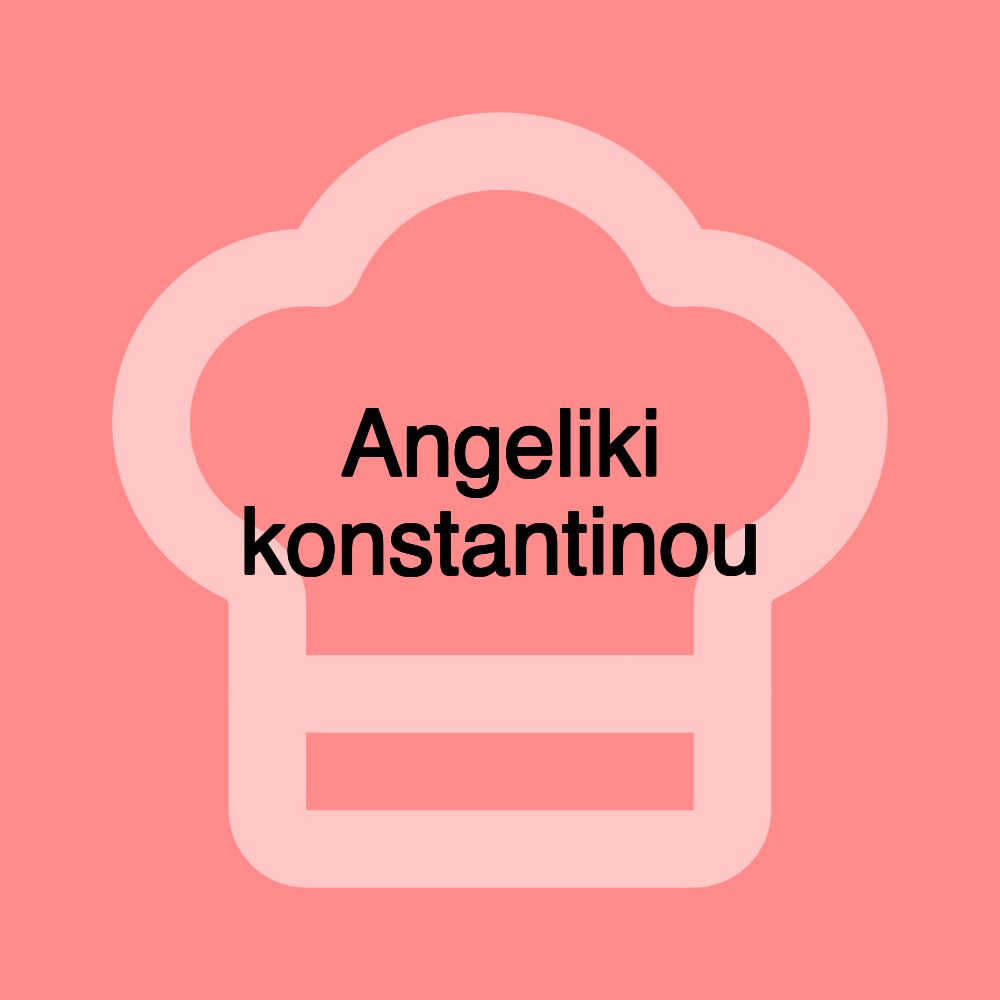 Angeliki konstantinou Angeliki konstantinou