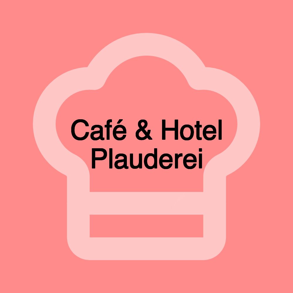 Café & Hotel Plauderei