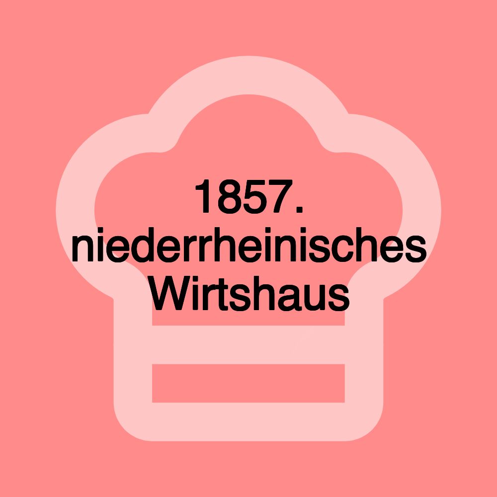 1857. niederrheinisches Wirtshaus 1857. niederrheinisches Wirtshaus