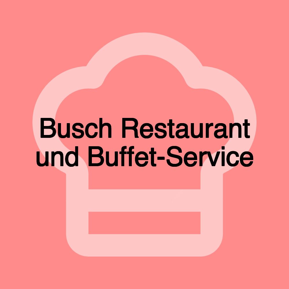 Busch Restaurant und Buffet-Service