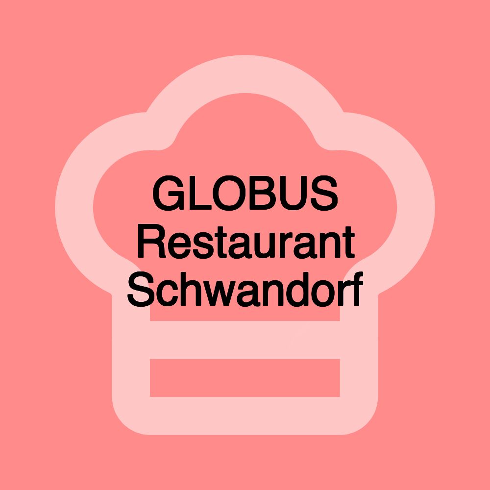 GLOBUS Restaurant Schwandorf