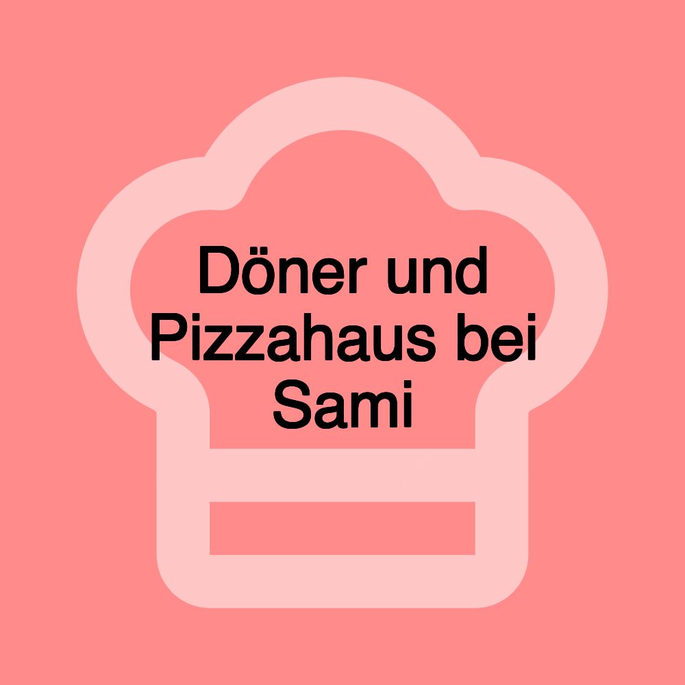 Döner und Pizzahaus bei Sami Döner und Pizzahaus bei Sami