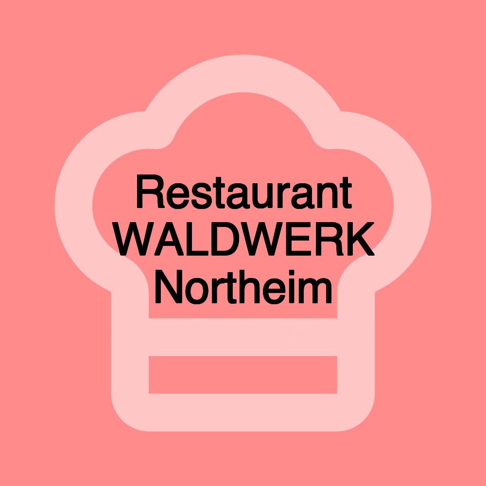 Restaurant WALDWERK Northeim Restaurant WALDWERK Northeim