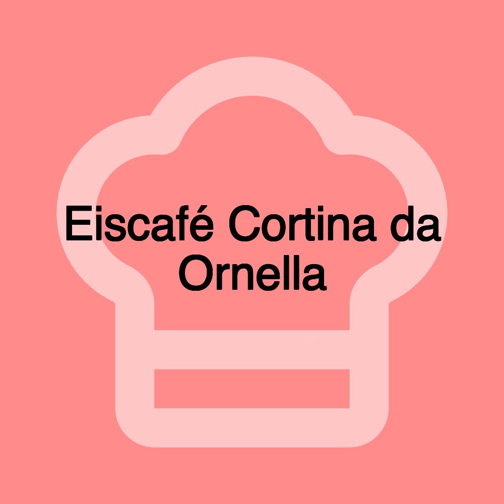 Eiscafé Cortina da Ornella