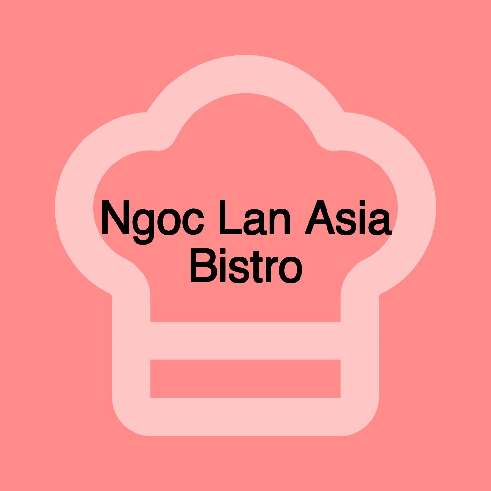 Ngoc Lan Asia Bistro