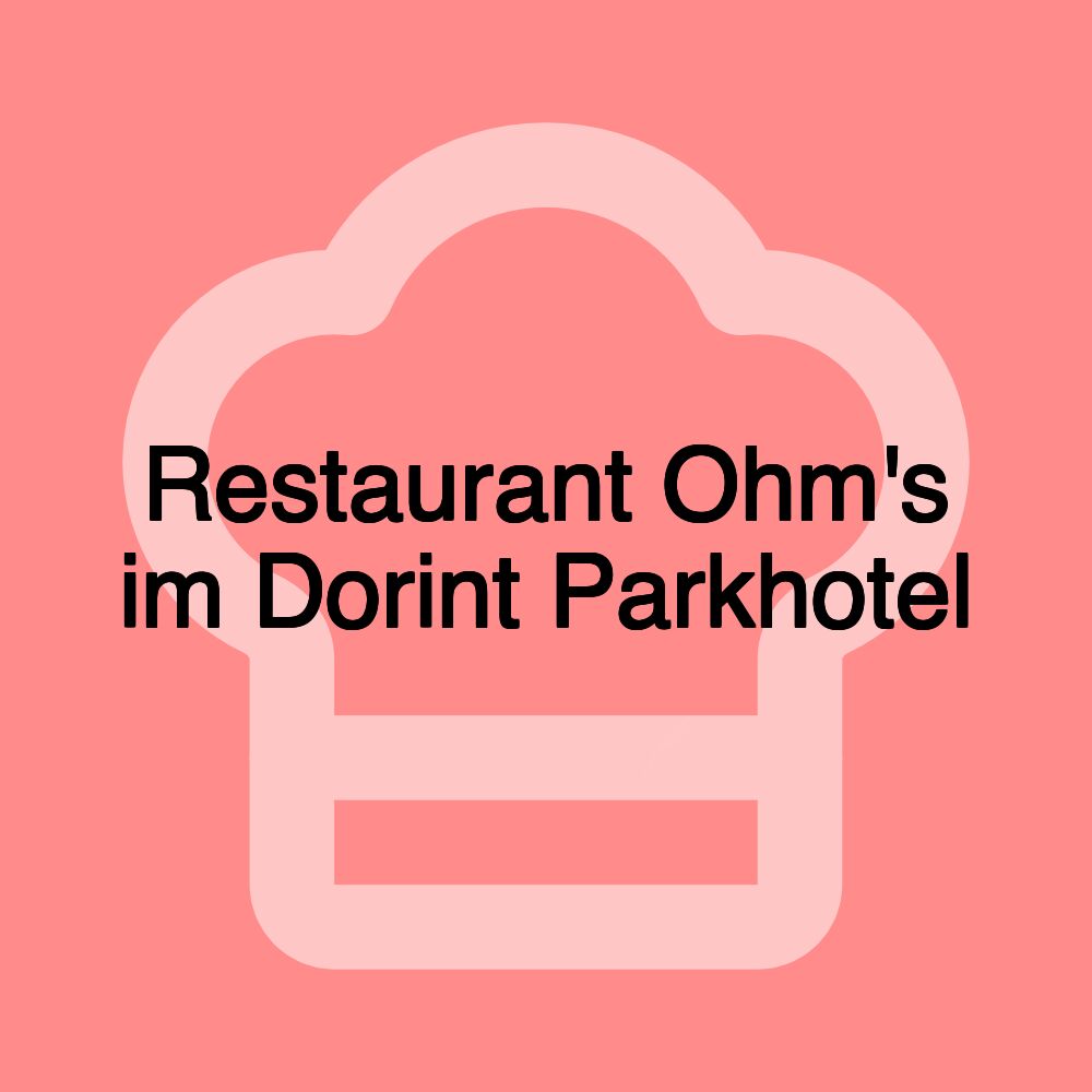 Restaurant Ohm's im Dorint Parkhotel Restaurant Ohm's im Dorint Parkhotel