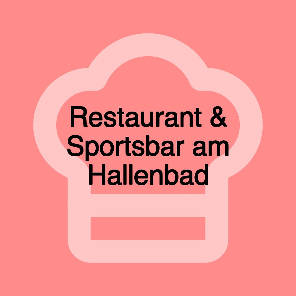 Restaurant & Sportsbar am Hallenbad Restaurant & Sportsbar am Hallenbad