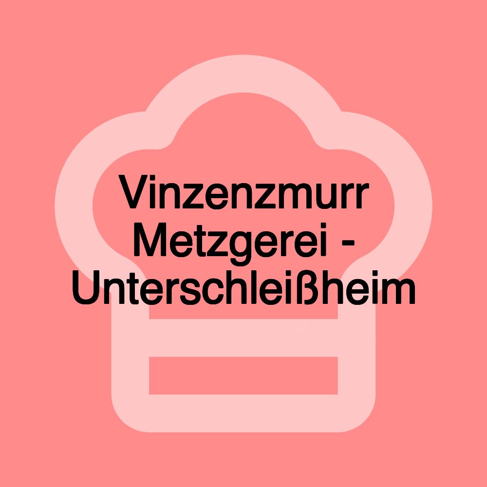 Vinzenzmurr Metzgerei - Unterschleißheim Vinzenzmurr Metzgerei - Unterschleißheim