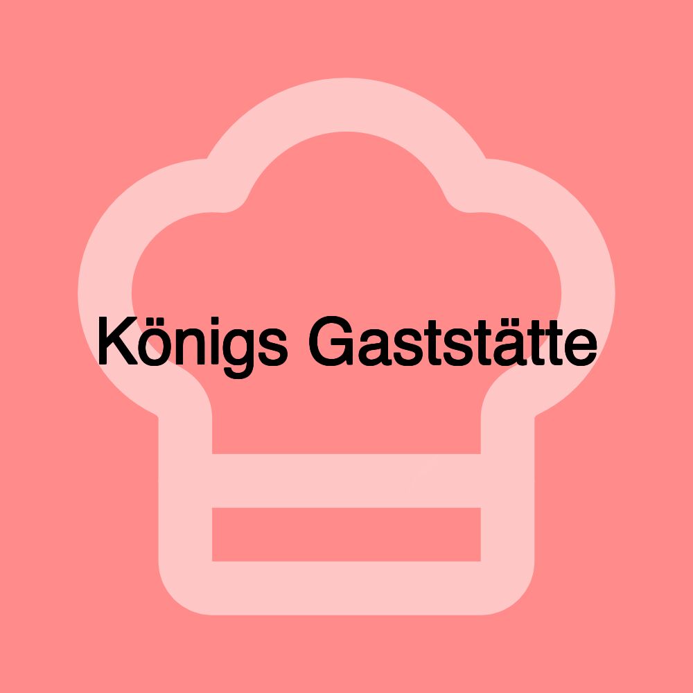 Königs Gaststätte Königs Gaststätte