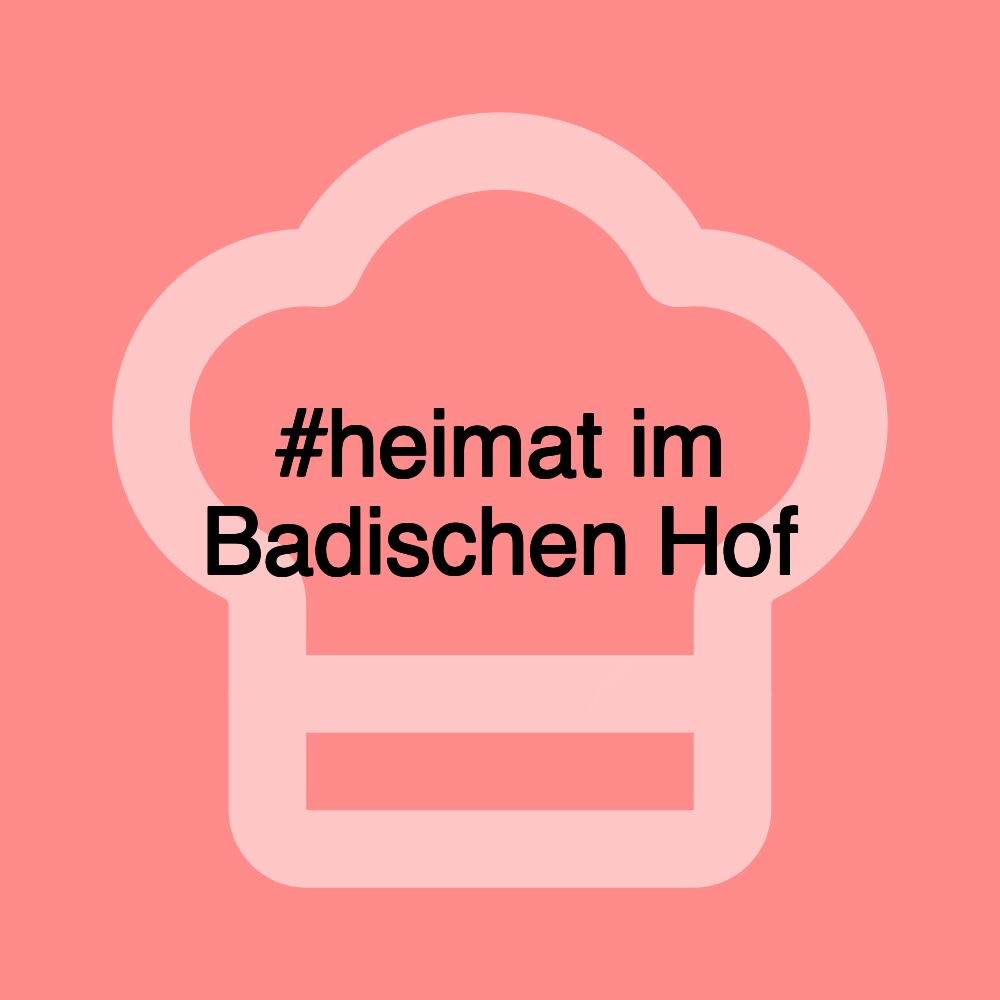 #heimat im Badischen Hof