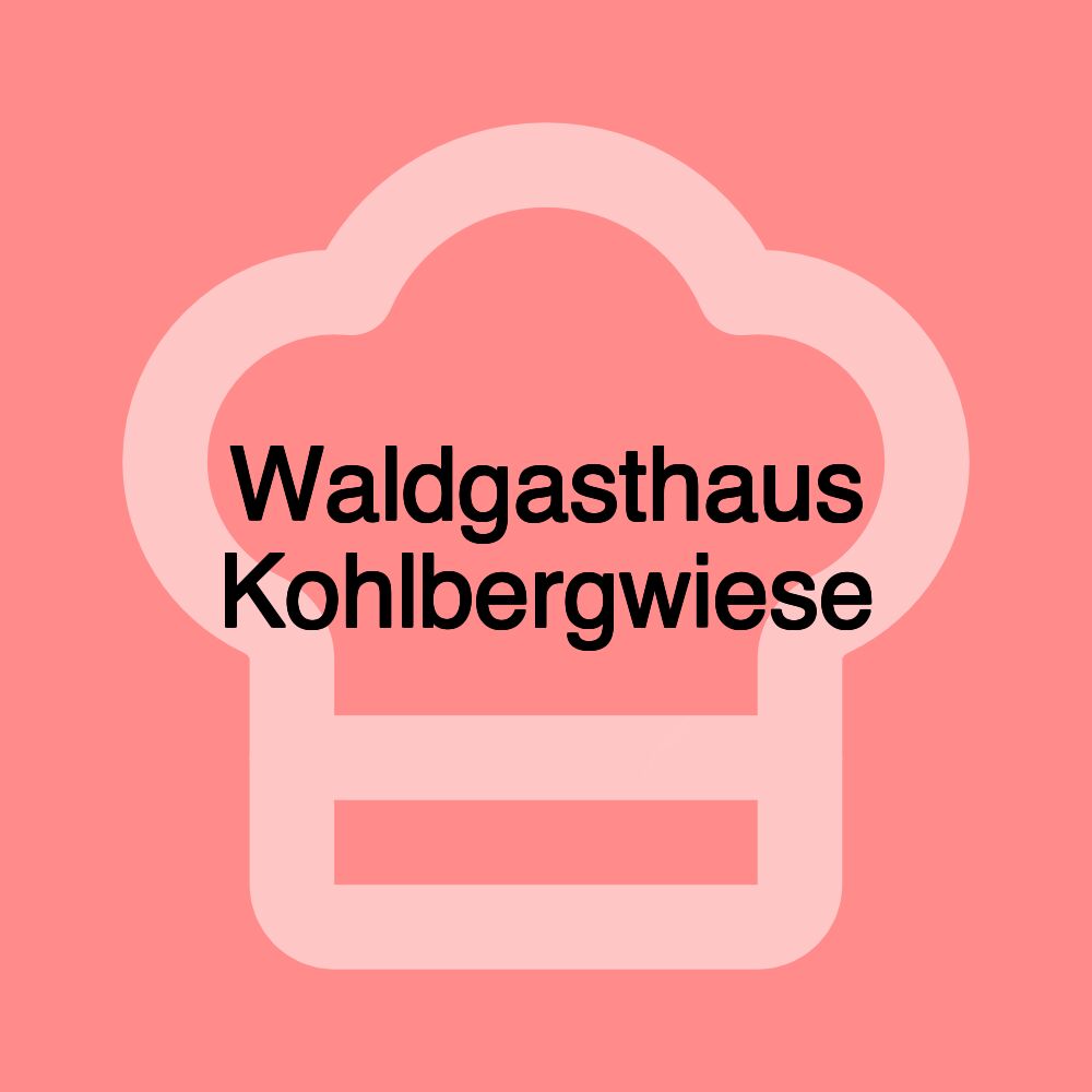 Waldgasthaus Kohlbergwiese