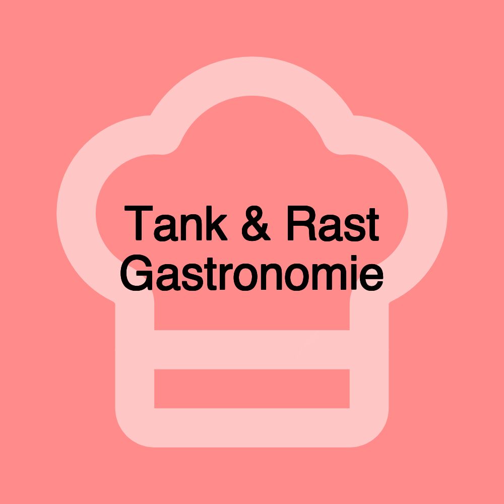 Tank & Rast Gastronomie Tank & Rast Gastronomie