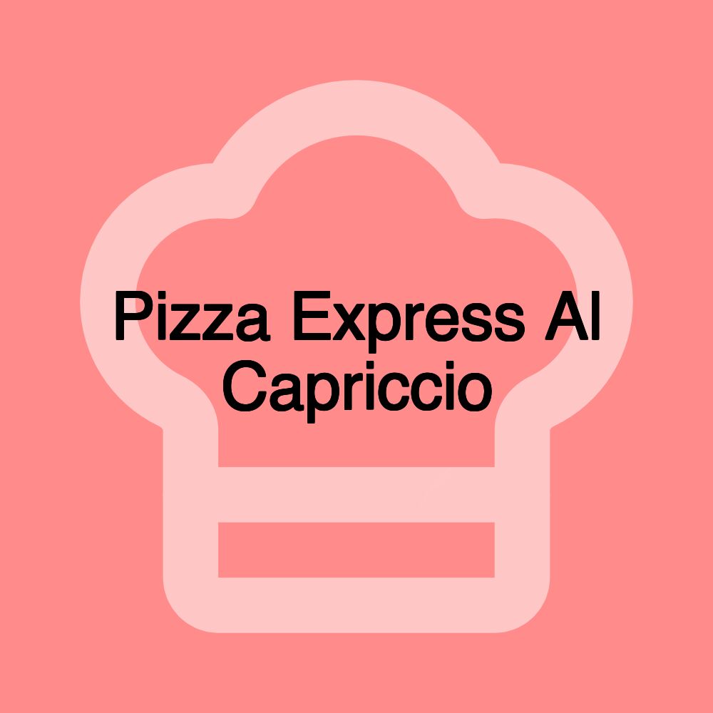 Pizza Express Al Capriccio