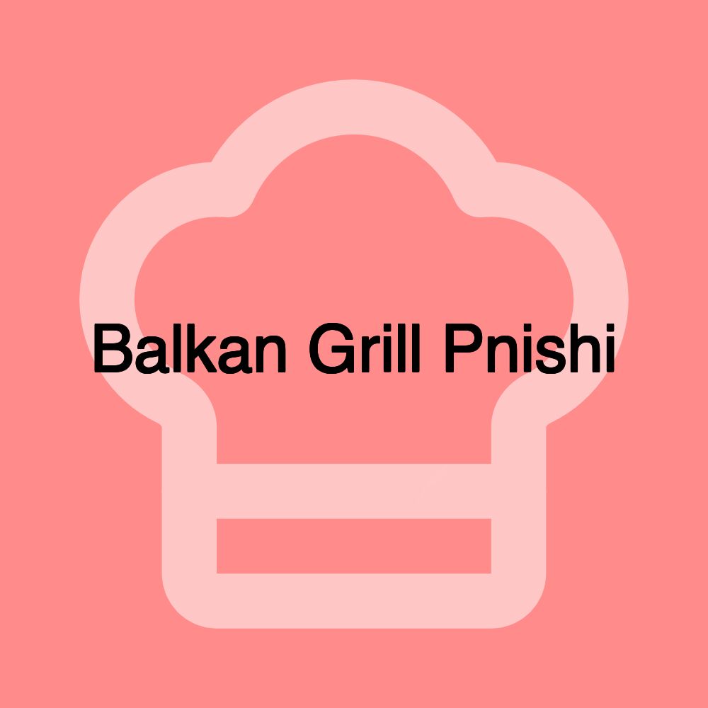 Balkan Grill Pnishi