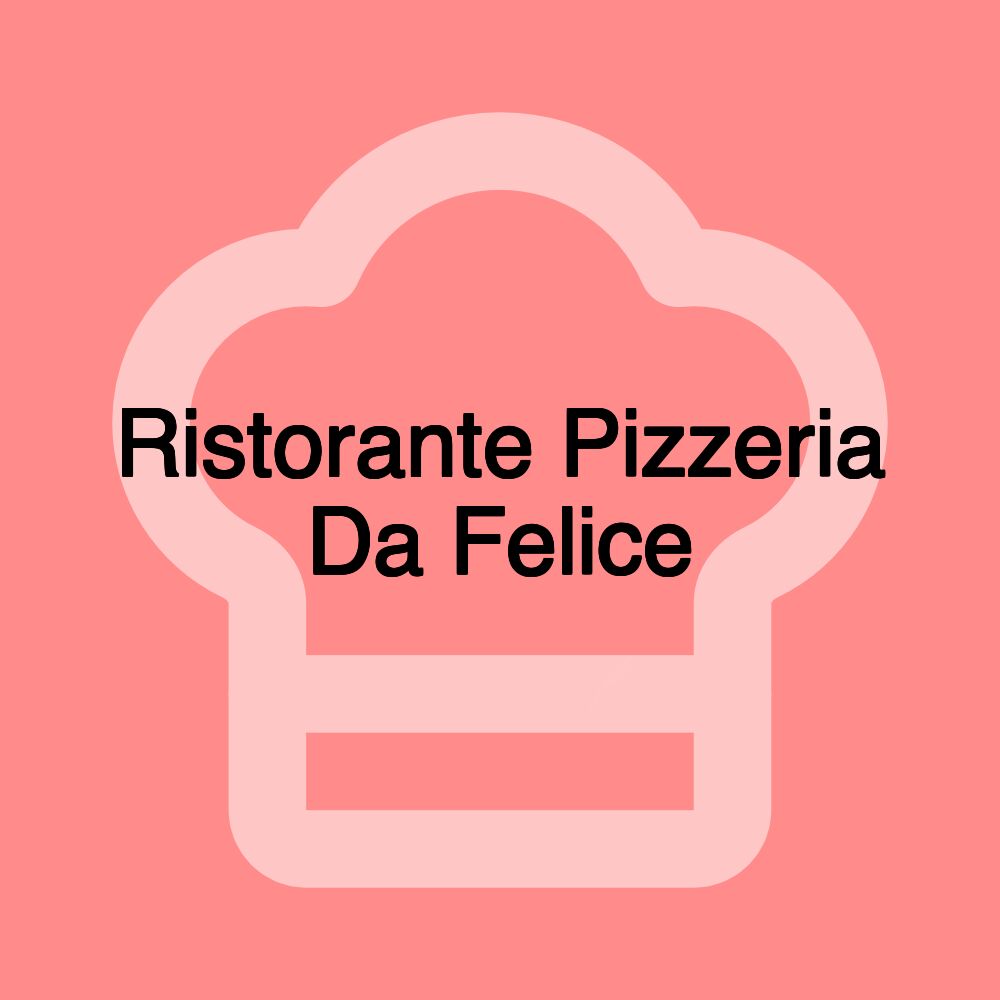 Ristorante Pizzeria Da Felice