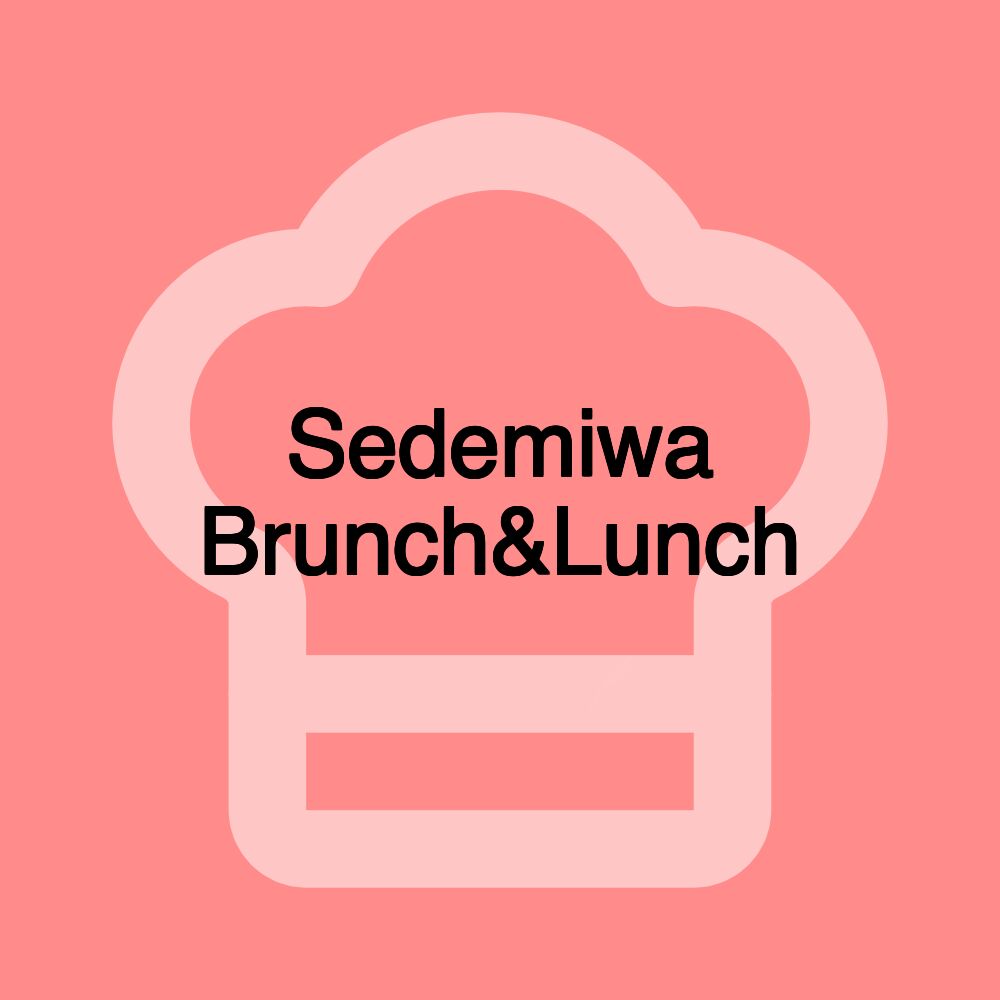 Sedemiwa Brunch&Lunch Sedemiwa Brunch&Lunch