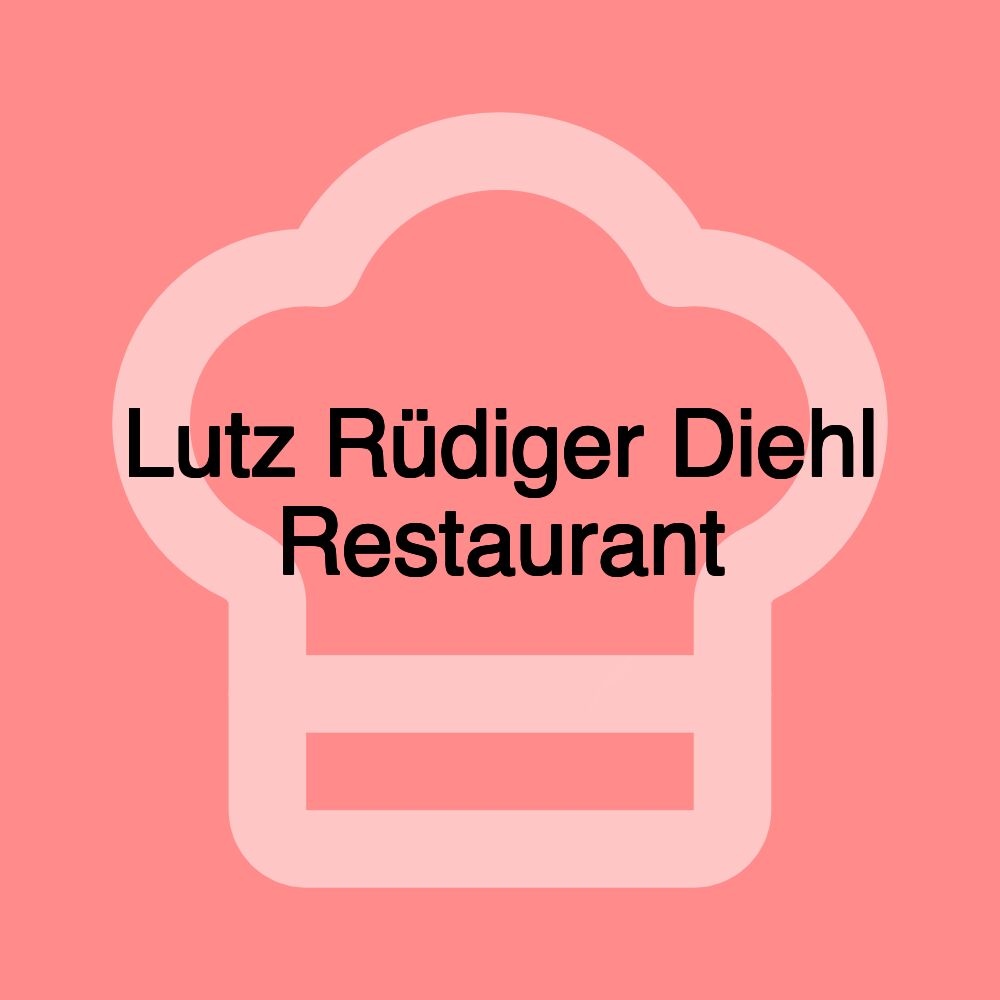 Lutz Rüdiger Diehl Restaurant