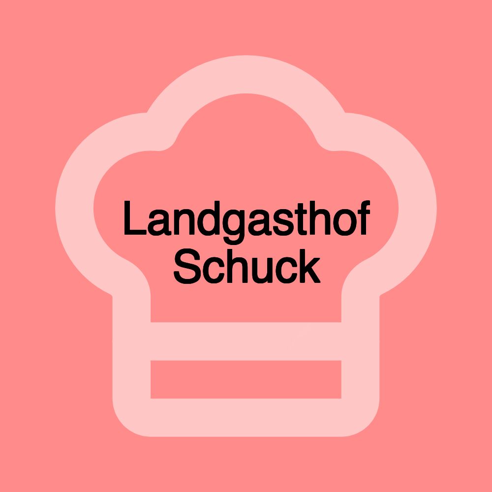 Landgasthof Schuck