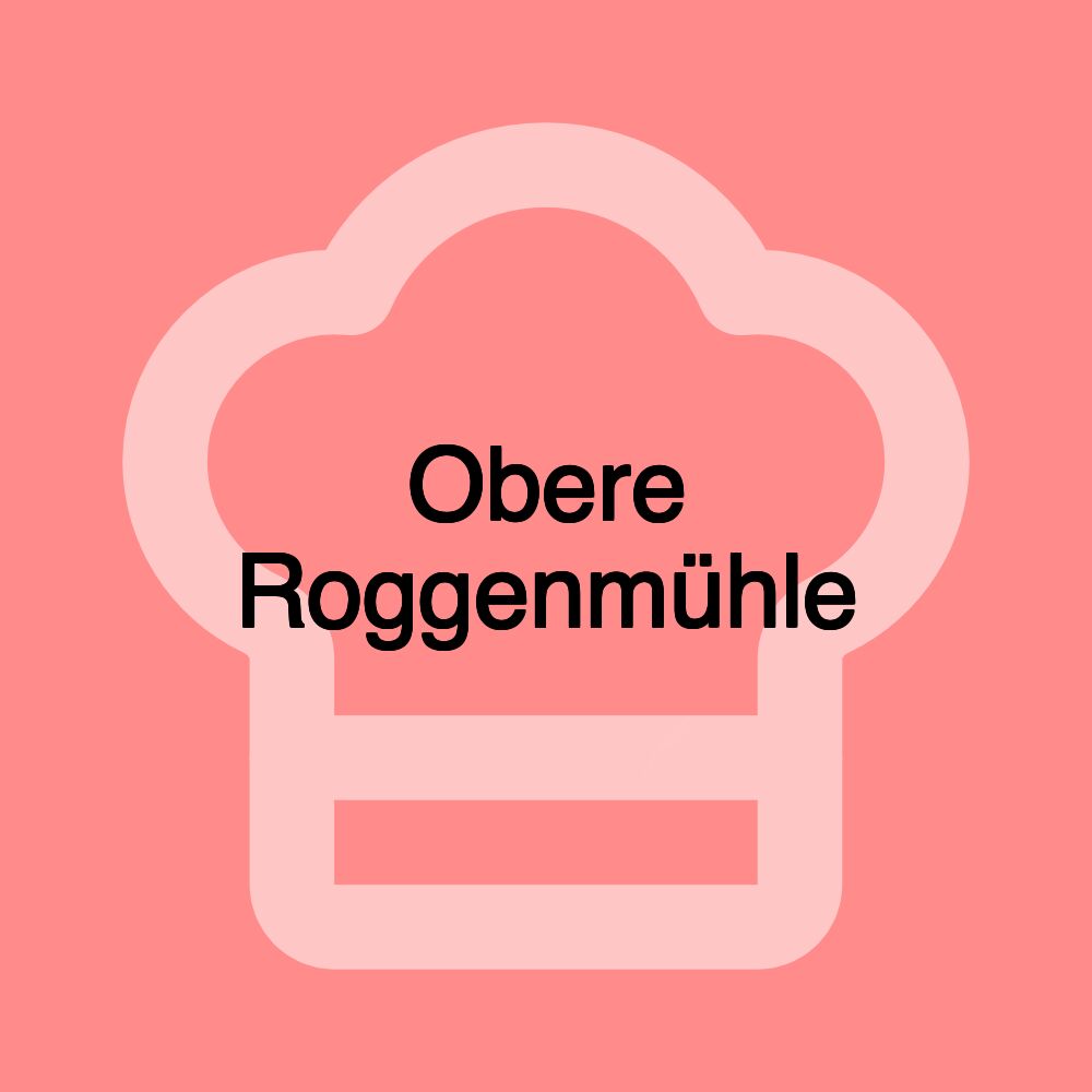 Obere Roggenmühle Obere Roggenmühle