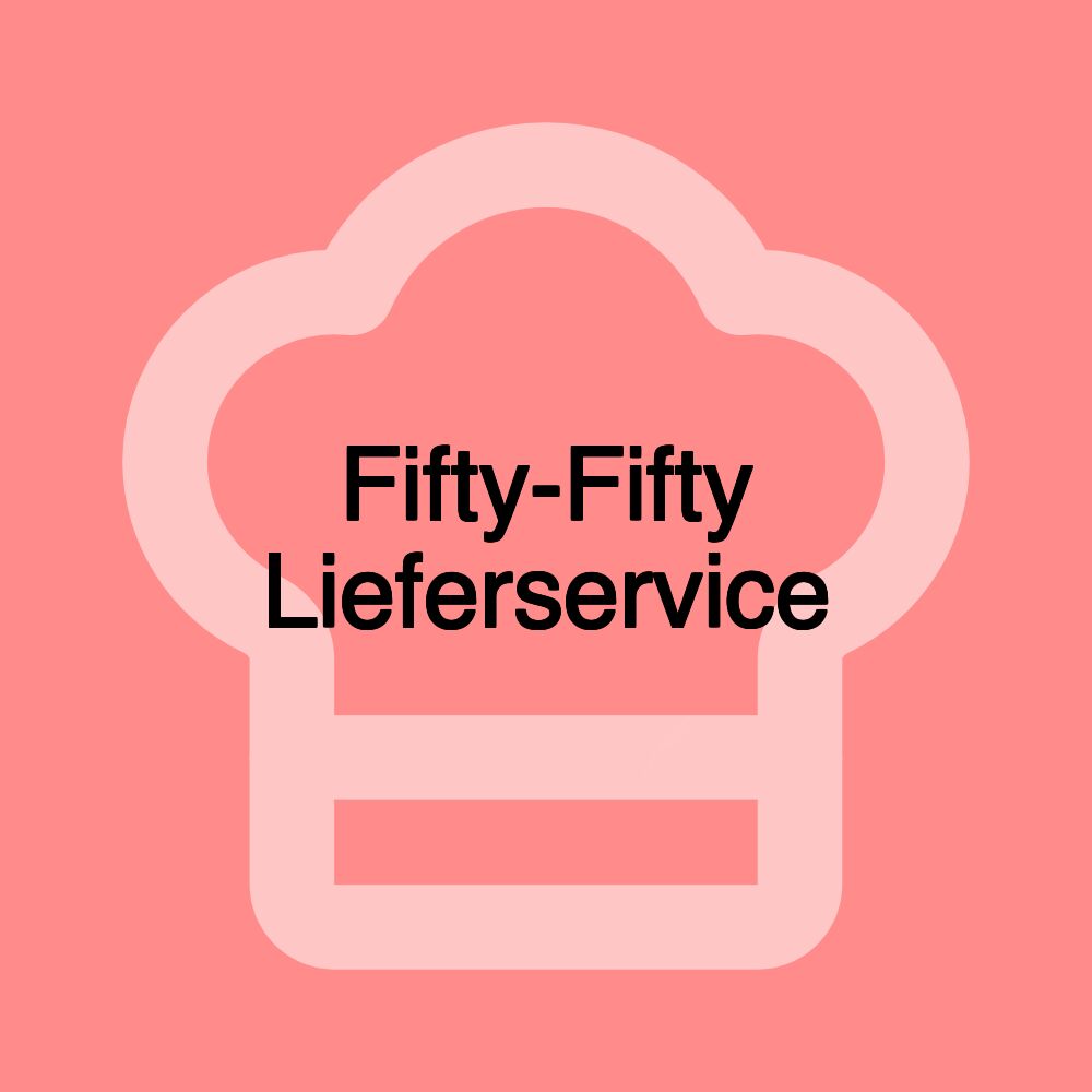 Fifty-Fifty Lieferservice Fifty-Fifty Lieferservice