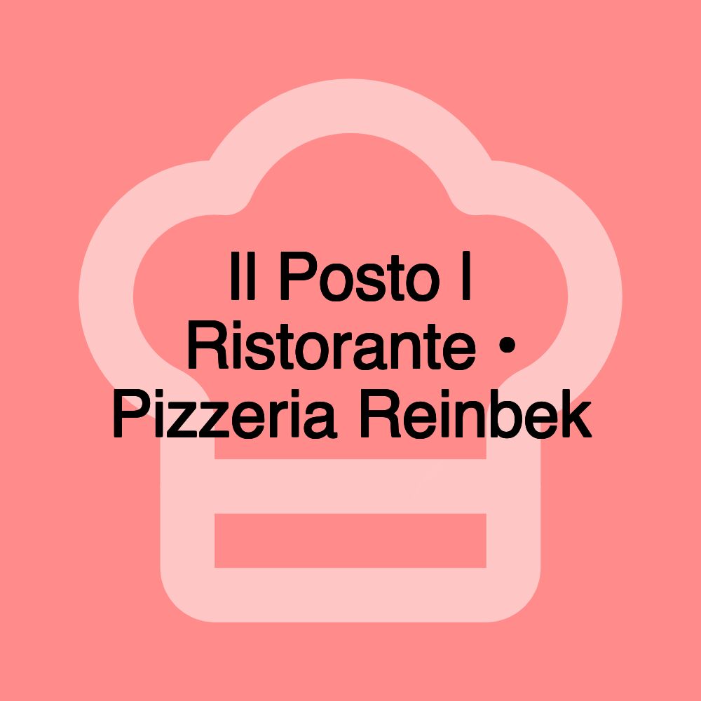 Il Posto | Ristorante • Pizzeria Reinbek Il Posto | Ristorante • Pizzeria Reinbek
