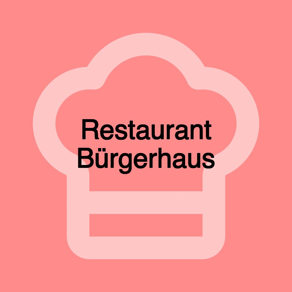 Restaurant Bürgerhaus Restaurant Bürgerhaus