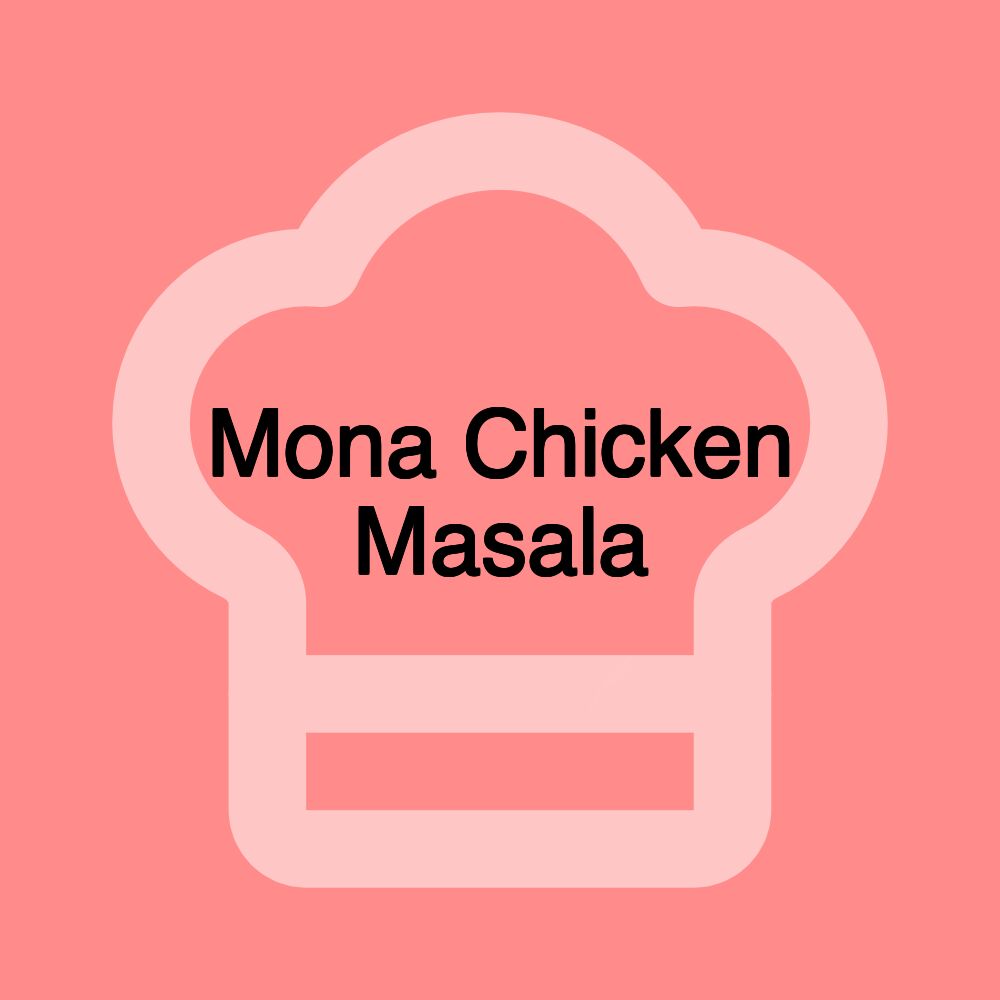 Mona Chicken Masala Mona Chicken Masala