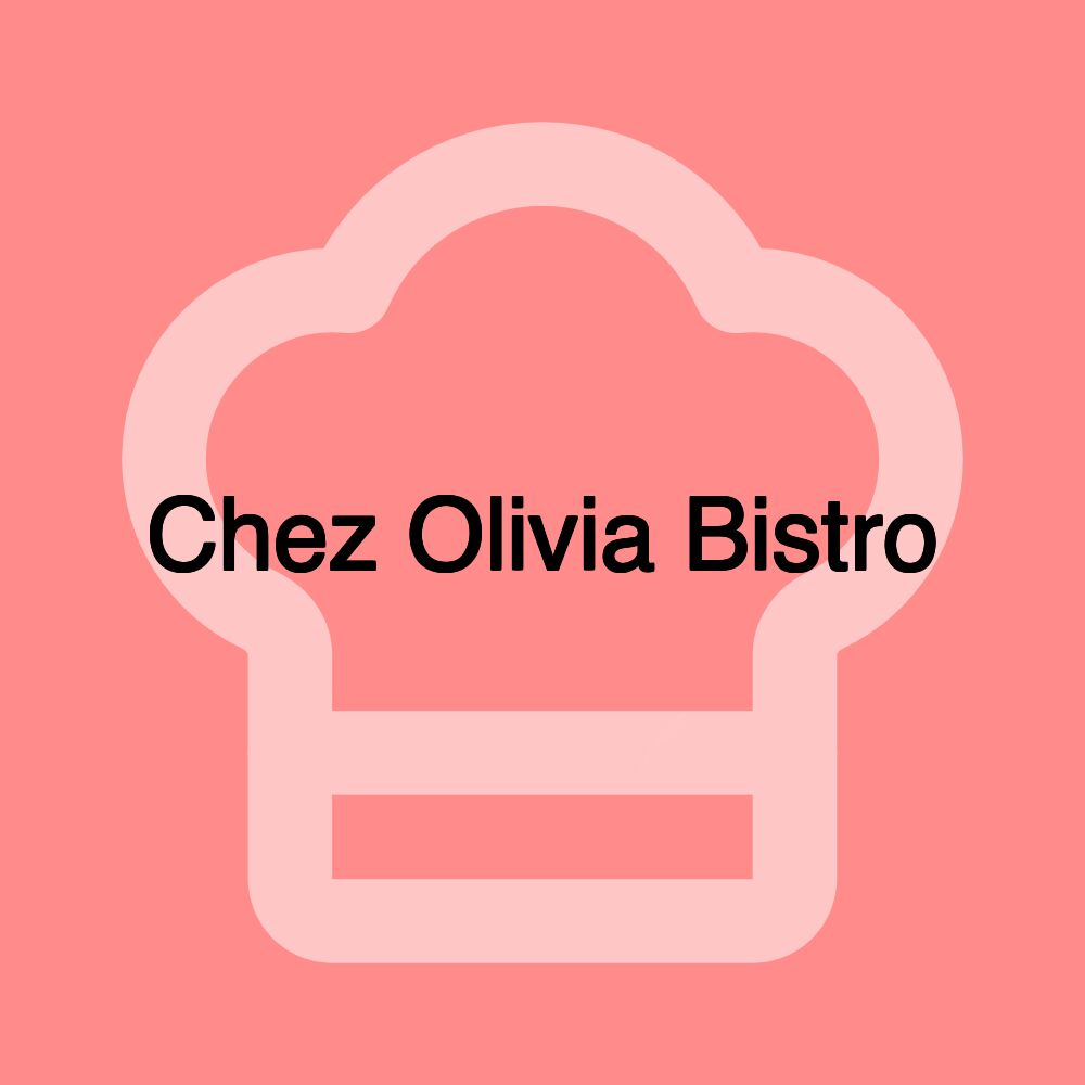 Chez Olivia Bistro Chez Olivia Bistro