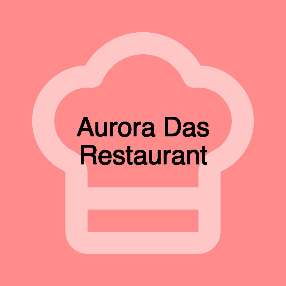 Aurora Das Restaurant Aurora Das Restaurant