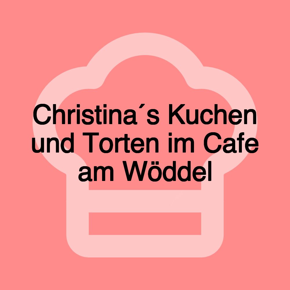 Christina´s Kuchen und Torten im Cafe am Wöddel Christina´s Kuchen und Torten im Cafe am Wöddel