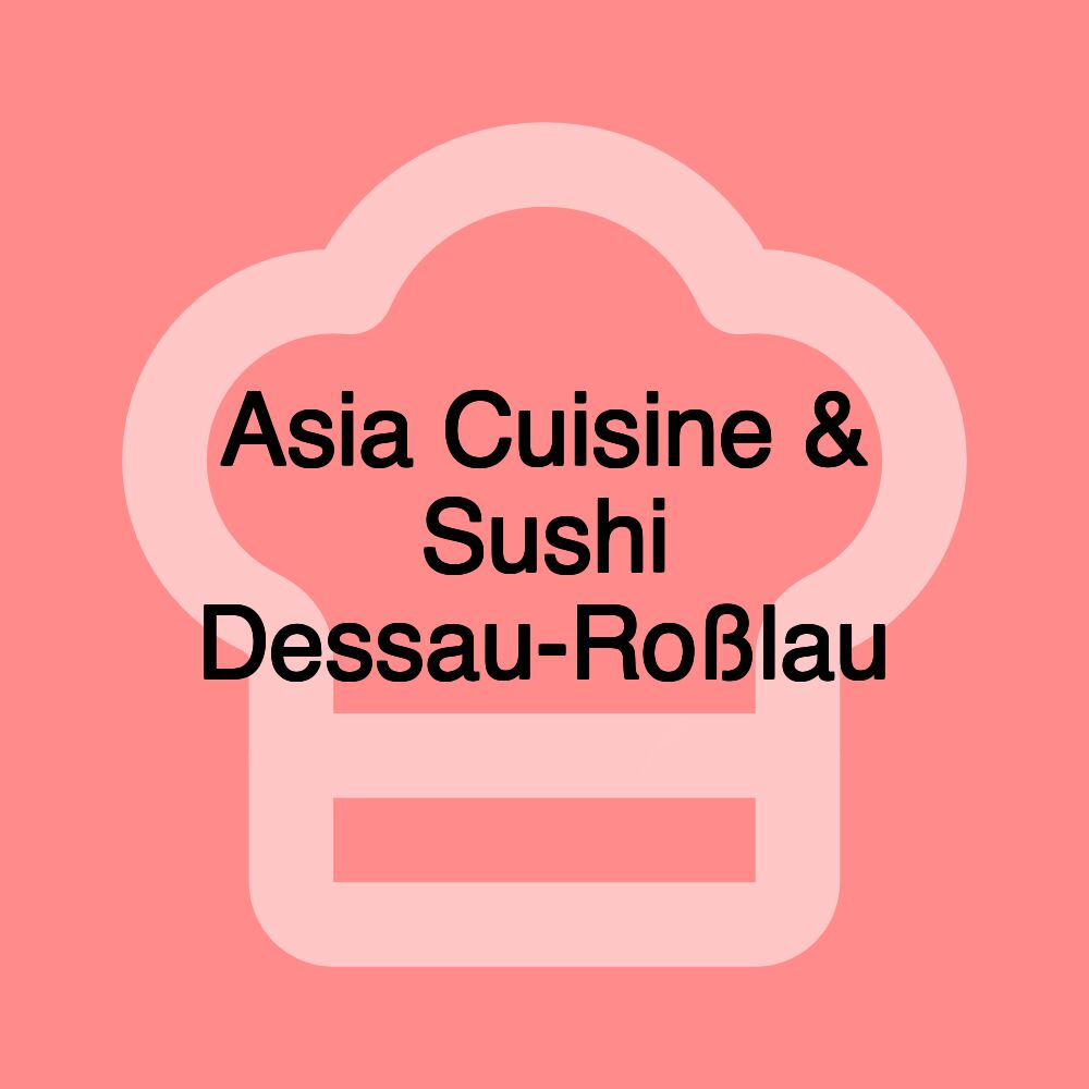 Asia Cuisine & Sushi Dessau-Roßlau Asia Cuisine & Sushi Dessau-Roßlau