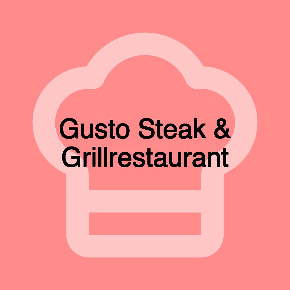 Gusto Steak & Grillrestaurant Gusto Steak & Grillrestaurant