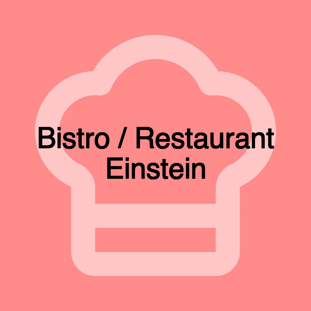 Bistro / Restaurant Einstein Bistro / Restaurant Einstein