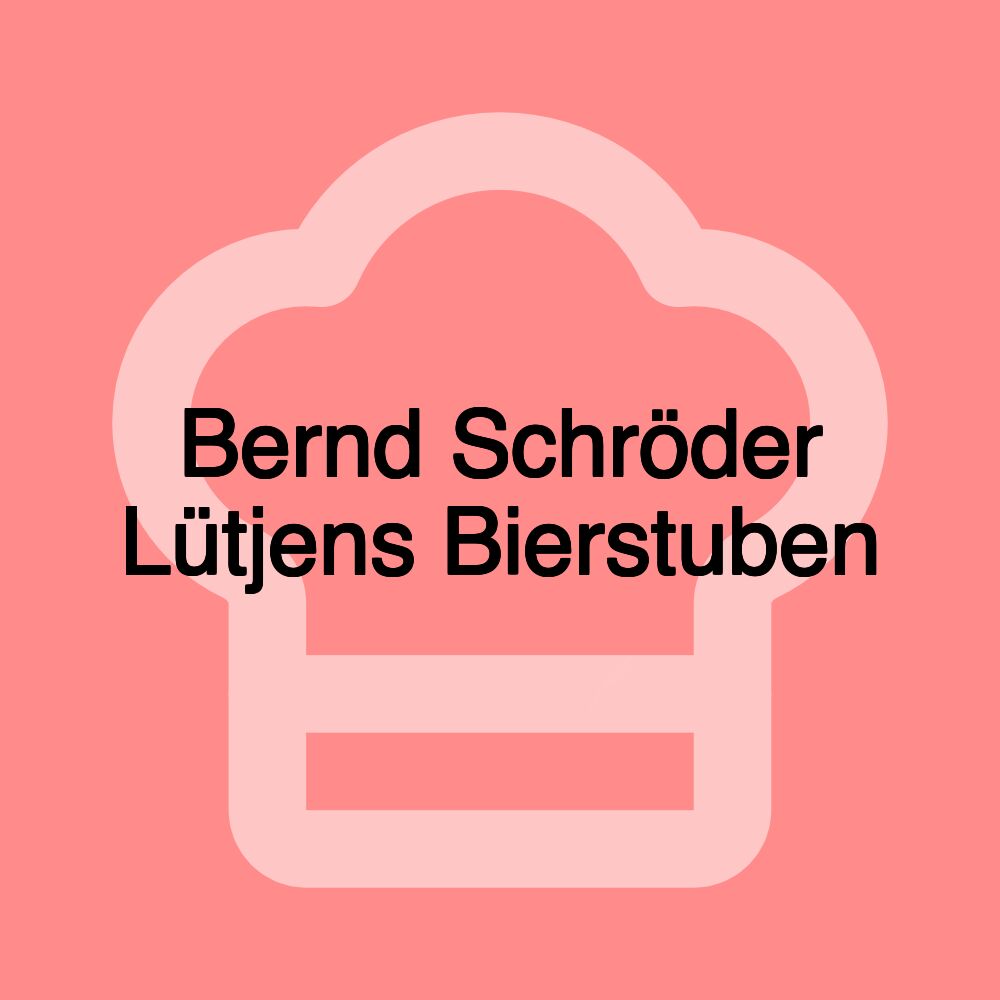 Bernd Schröder Lütjens Bierstuben