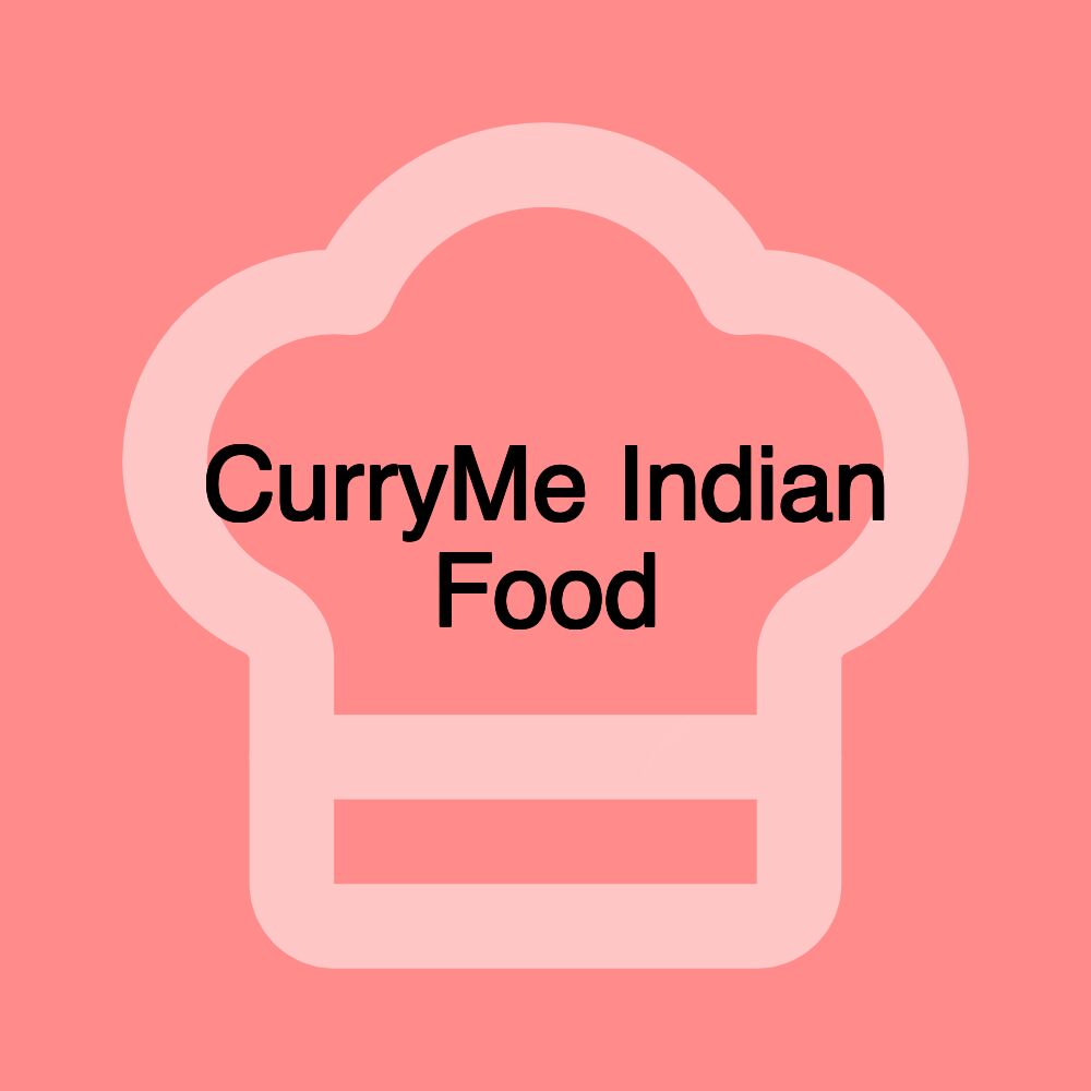 CurryMe Indian Food