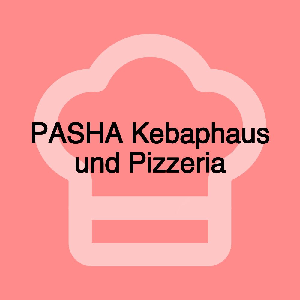 PASHA Kebaphaus und Pizzeria