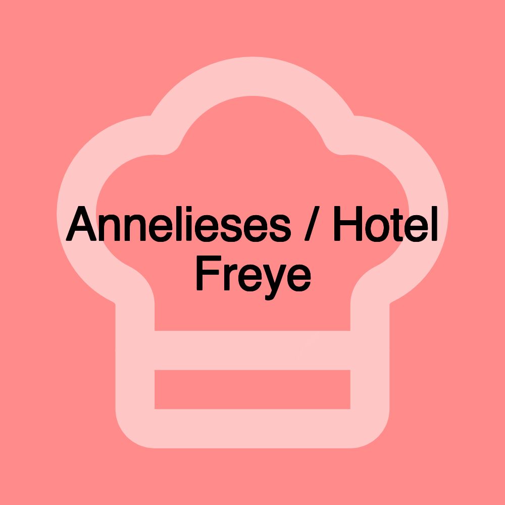 Annelieses / Hotel Freye Annelieses / Hotel Freye