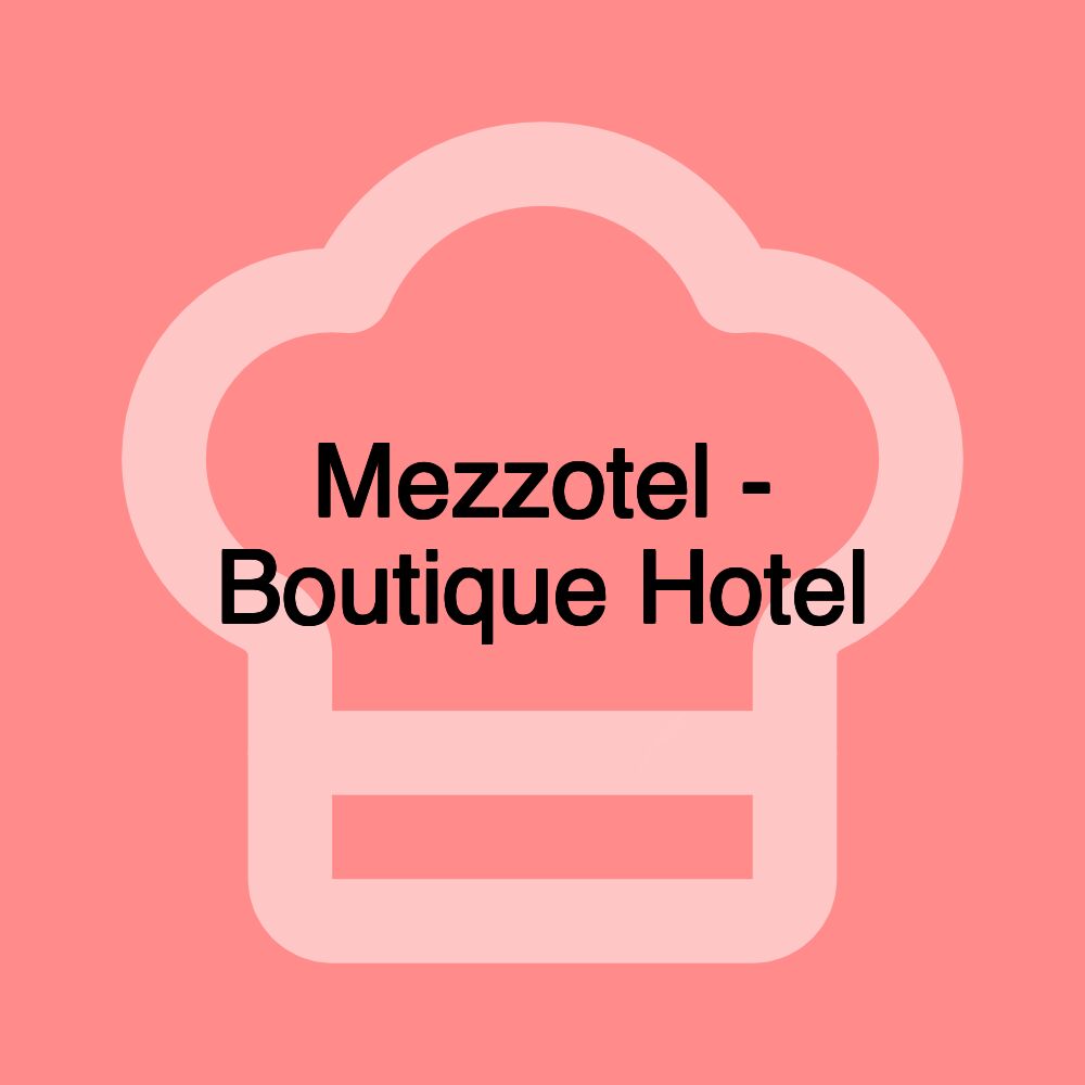 Mezzotel - Boutique Hotel