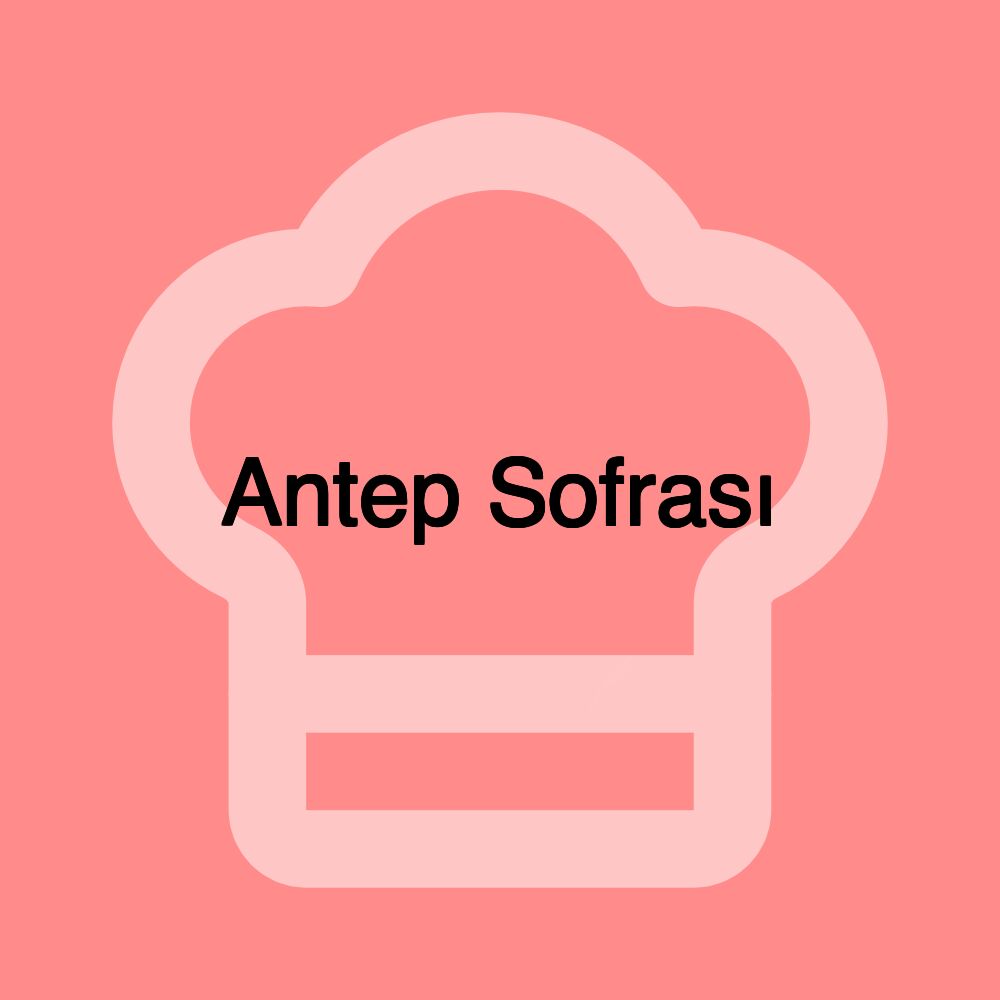 Antep Sofrası Antep Sofrası
