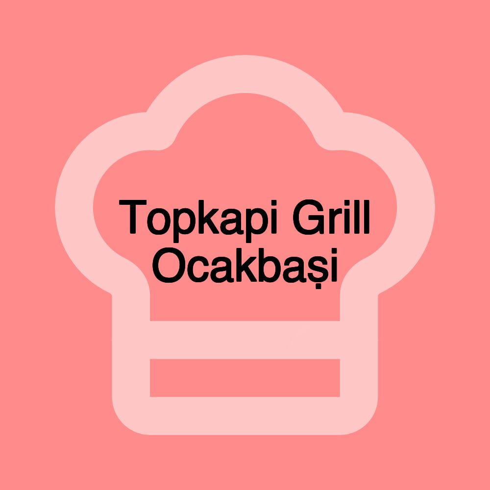 Topkapi Grill Ocakbaṣi