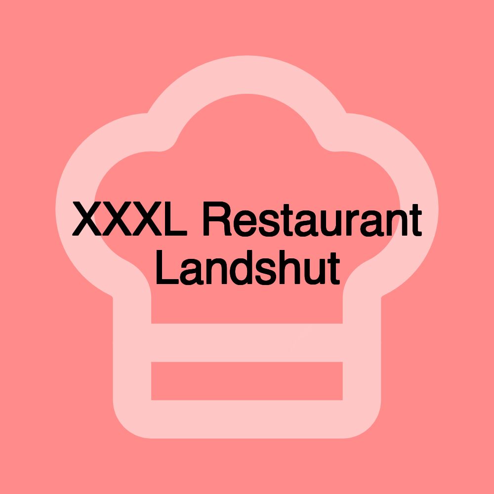 XXXL Restaurant Landshut XXXL Restaurant Landshut