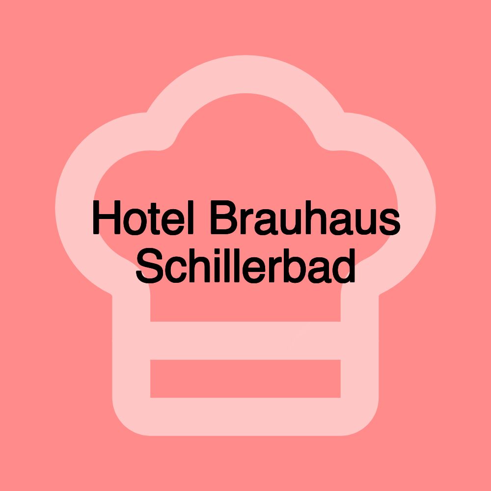 Hotel Brauhaus Schillerbad