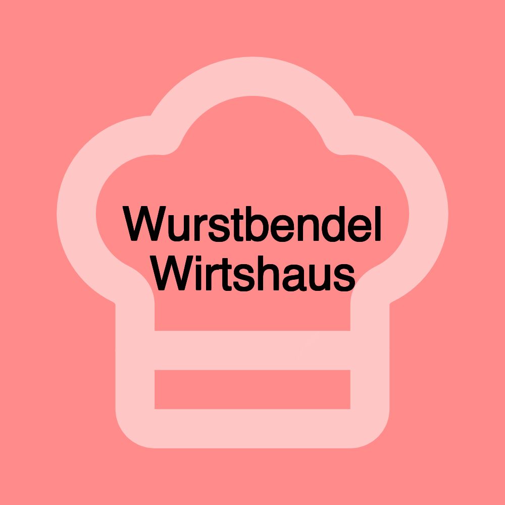 Wurstbendel Wirtshaus Wurstbendel Wirtshaus