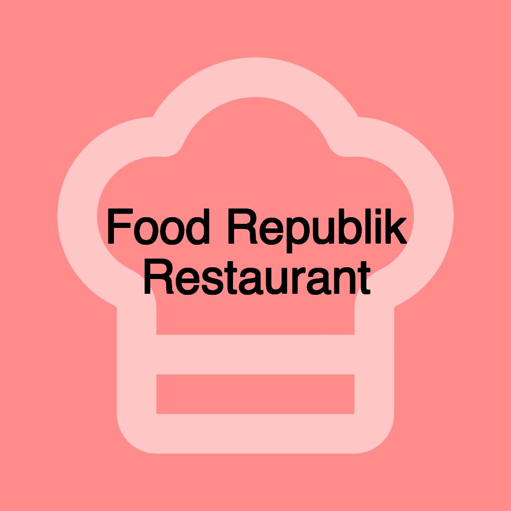 Food Republik Restaurant Food Republik Restaurant