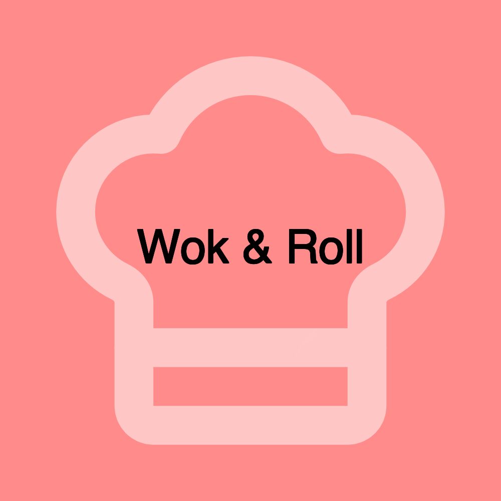 Wok & Roll Wok & Roll