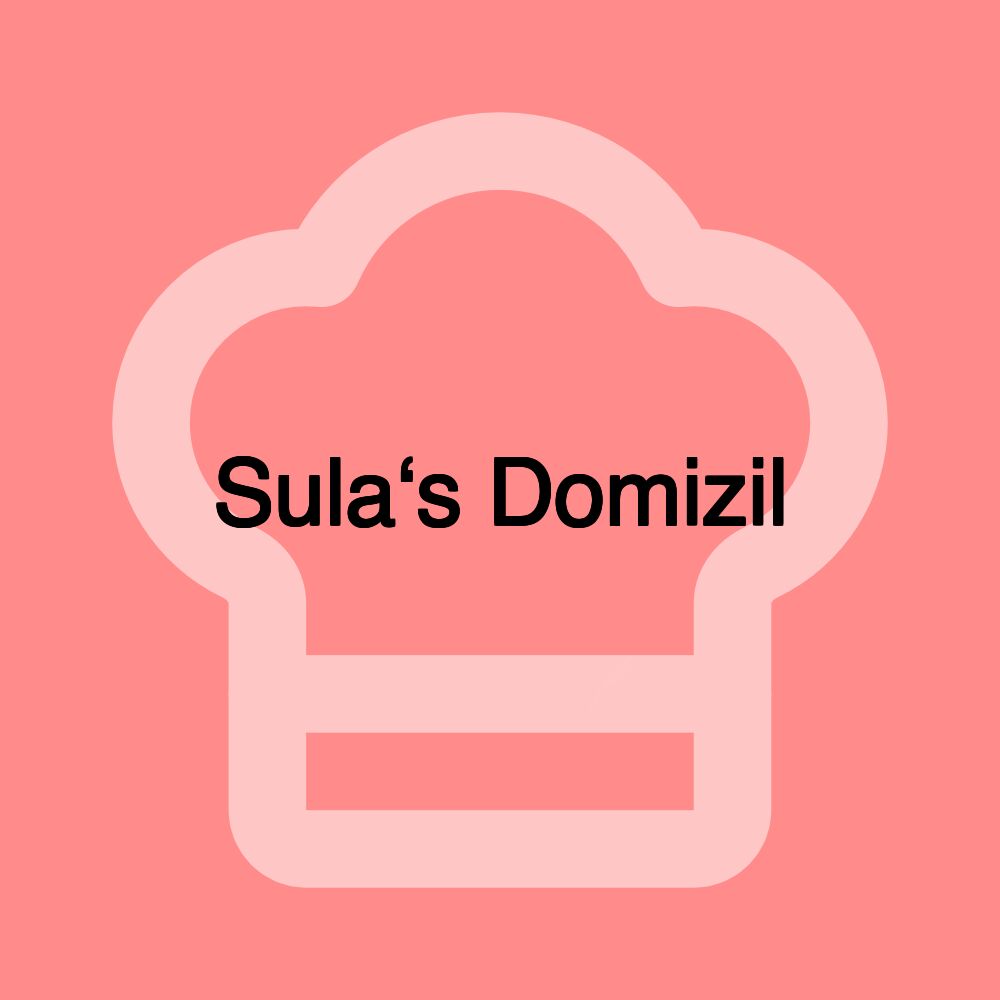 Sula‘s Domizil